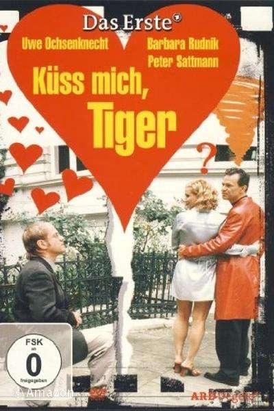 Küss mich, Tiger! Küss mich, Tiger!