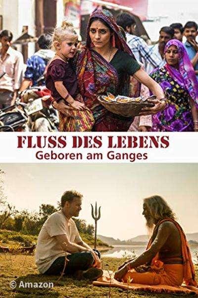 Fluss des Lebens - Geboren am Ganges Fluss des Lebens - Geboren am Ganges