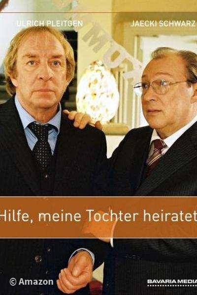 Hilfe, meine Tochter heiratet Hilfe, meine Tochter heiratet