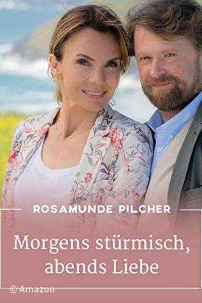 Rosamunde Pilcher - Morgens stürmisch, abends Liebe Rosamunde Pilcher - Morgens stürmisch, abends Liebe