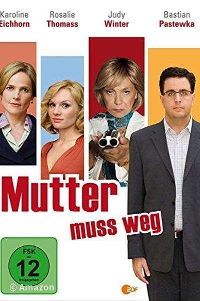 Mutter muss weg Mutter muss weg