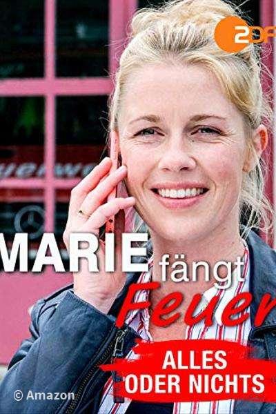 Marie fängt Feuer - Alles oder nichts Marie fängt Feuer - Alles oder nichts